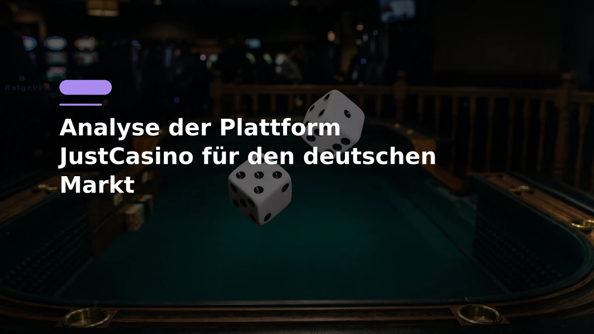 Analyse der Plattform JustCasino für den deutschen Markt