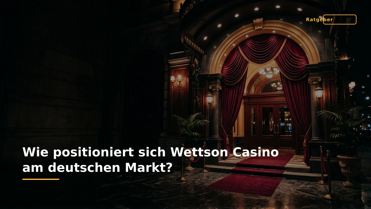 Wie positioniert sich Wettson Casino am deutschen Markt?