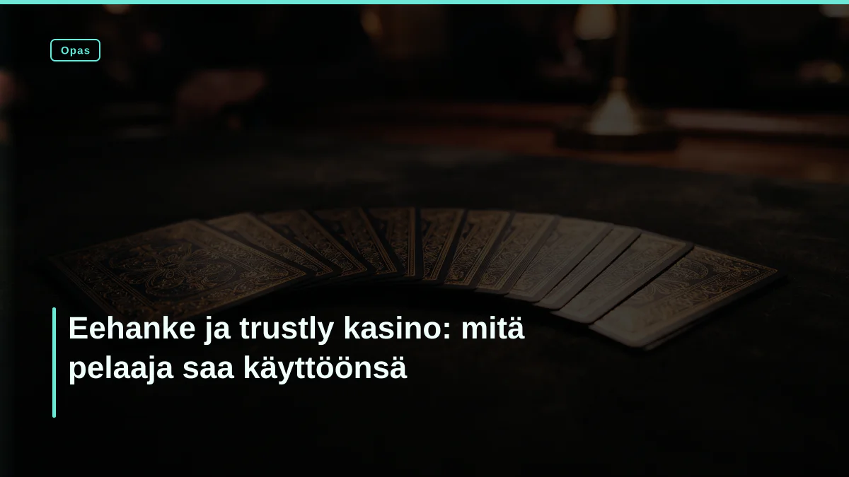 Eehanke ja trustly kasino: mitä pelaaja saa käyttöönsä