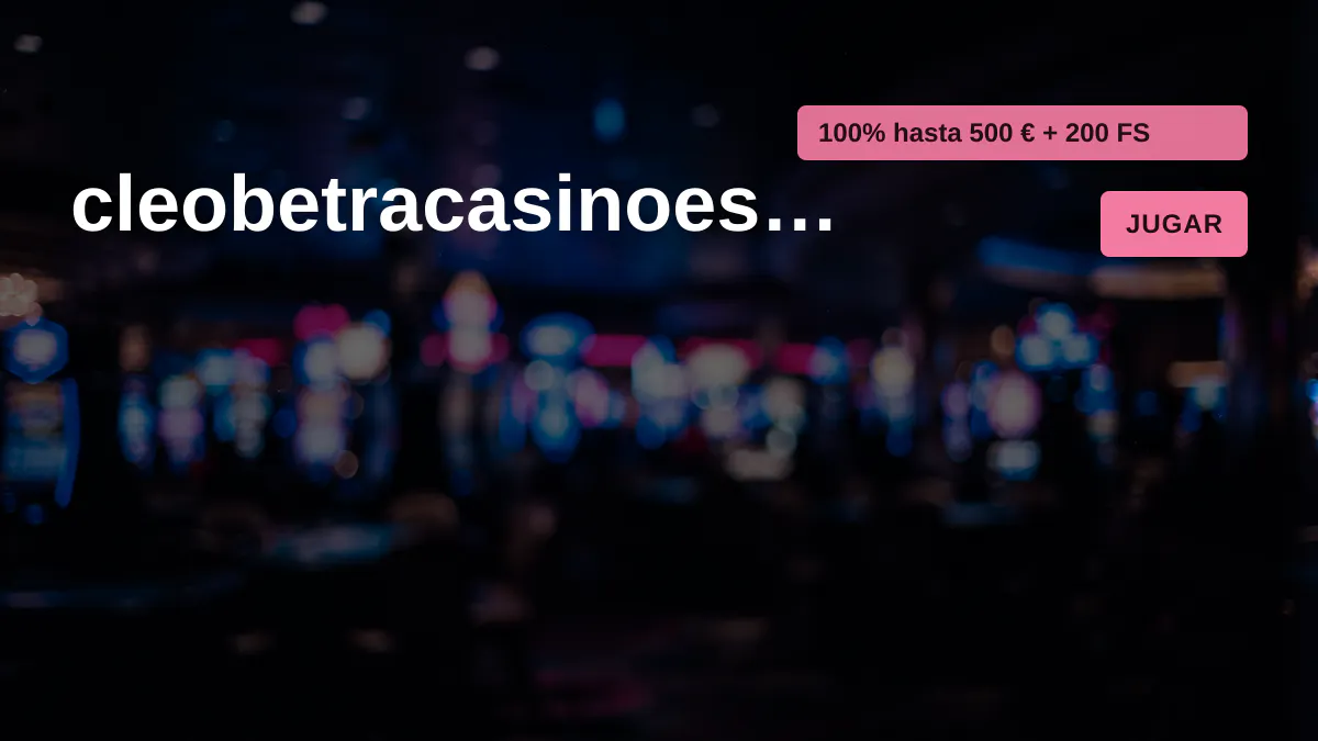 cleobetracasinoespana — bono de bienvenida 100% hasta 500 € + 200 FS, pagos: Visa, Mastercard, Skrill, Neteller, Paysafecard cleobetracasinoespana — bono de bienvenida 100% hasta 500 € + 200 FS, pagos: Visa, Mastercard, Skrill, Neteller, Paysafecard