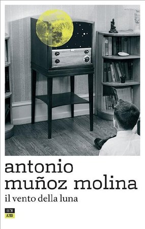 Antonio Muñoz Molina – Il vento della Luna (2019)