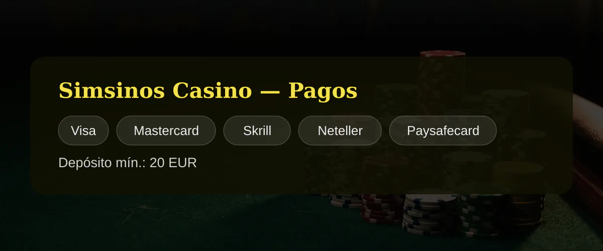 Simsinos Casino — Pagos: Visa, Mastercard, Skrill, Neteller, Paysafecard