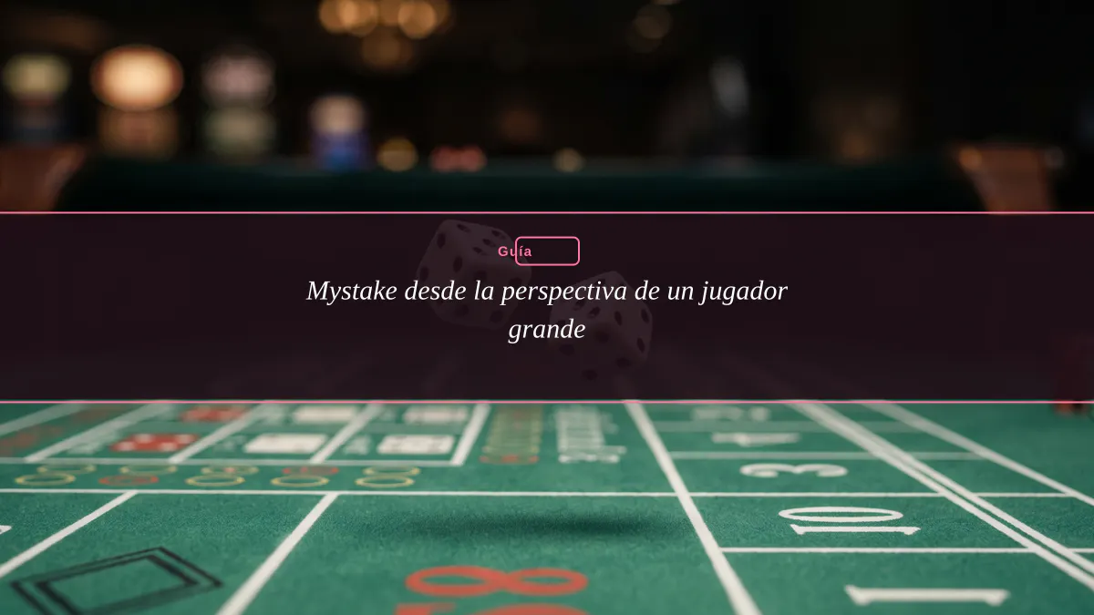 Mystake desde la perspectiva de un jugador grande