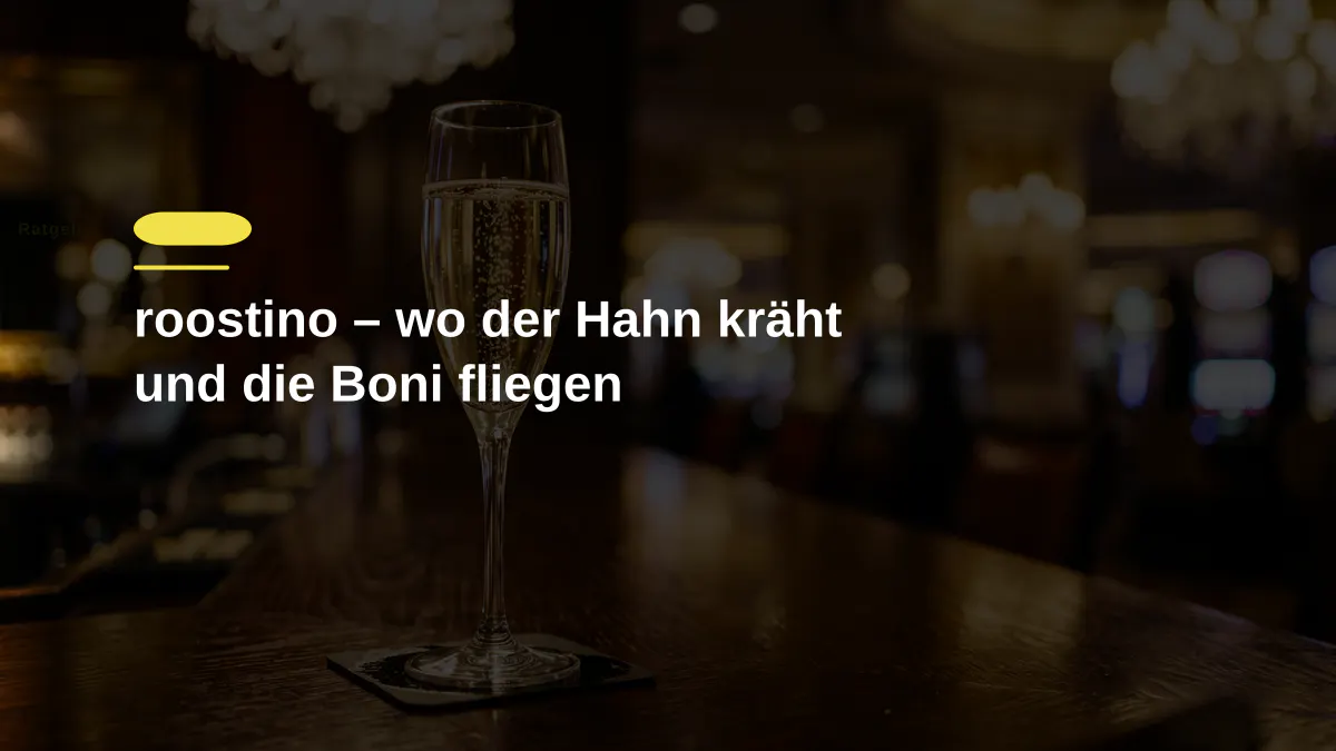 roostino – wo der Hahn kräht und die Boni fliegen
