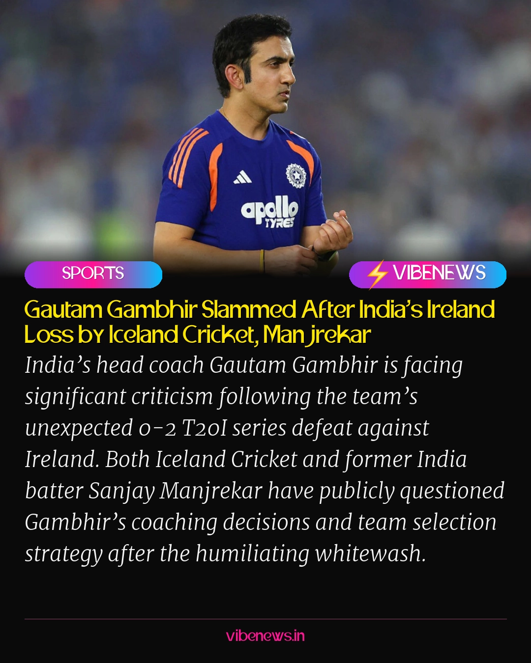 Gautam Gambhir Slammed After India’s Ireland Loss by Iceland Cricket, Manjrekar