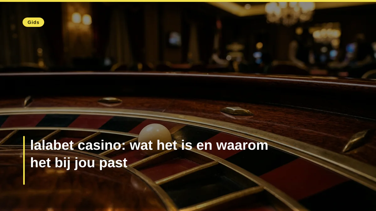 lalabet casino: wat het is en waarom het bij jou past