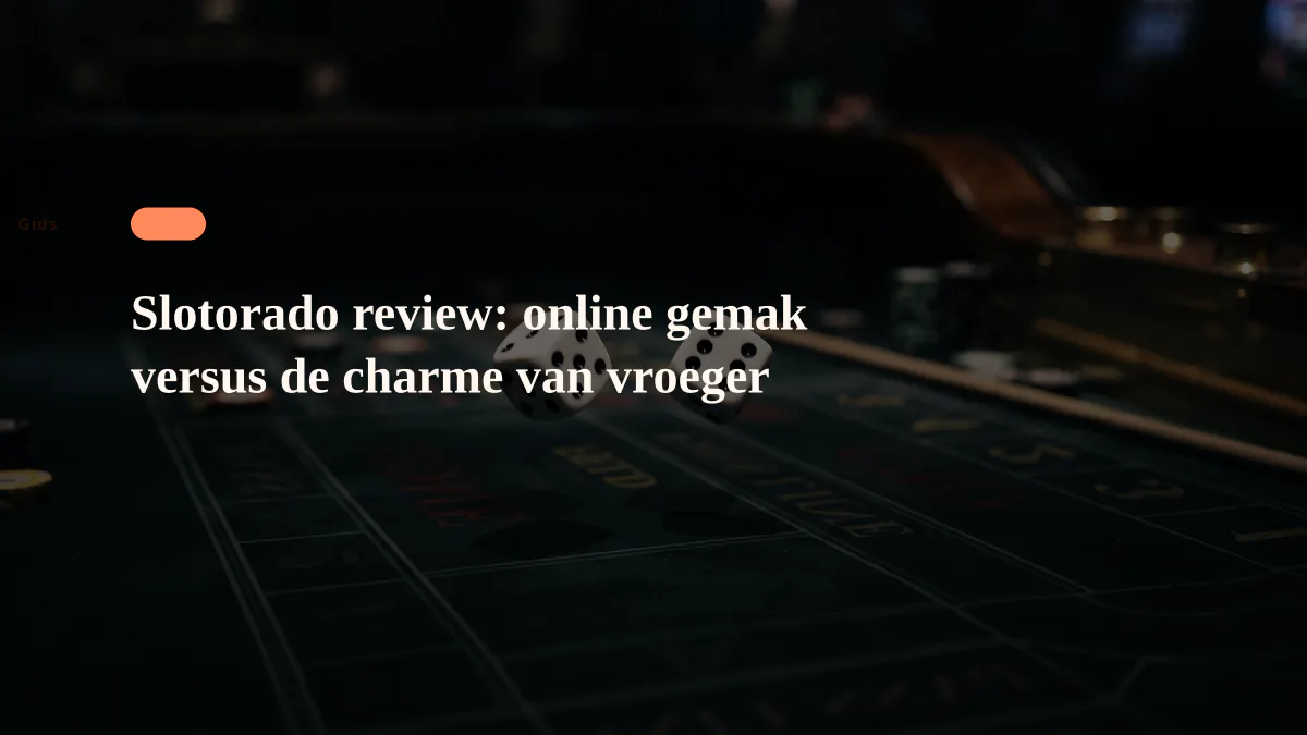 Slotorado review: online gemak versus de charme van vroeger