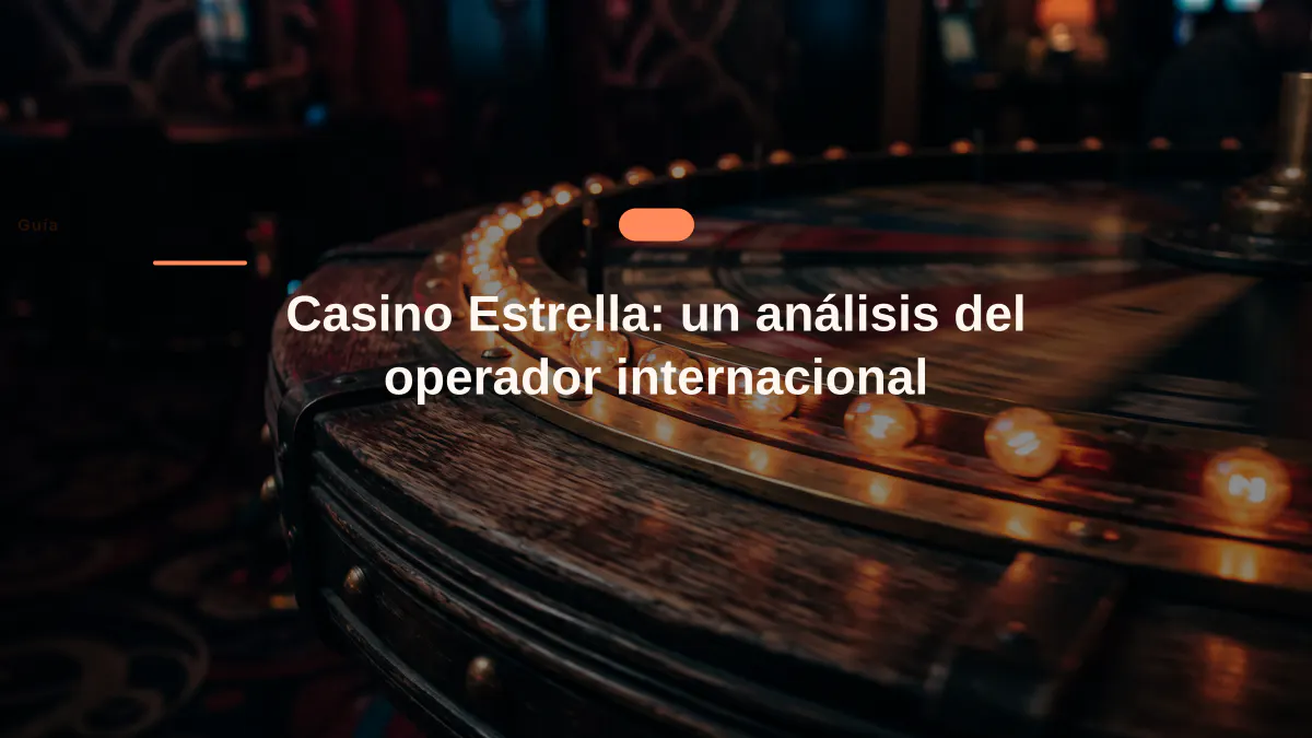 Casino Estrella: un análisis del operador internacional