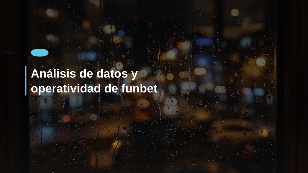 Análisis de datos y operatividad de funbet