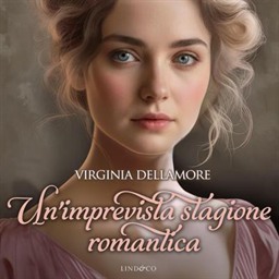 Virginia Dellamore – Un’imprevista stagione romantica꞉ Ragazze Regency 7 (2026) (mp3 – 128 kbps)