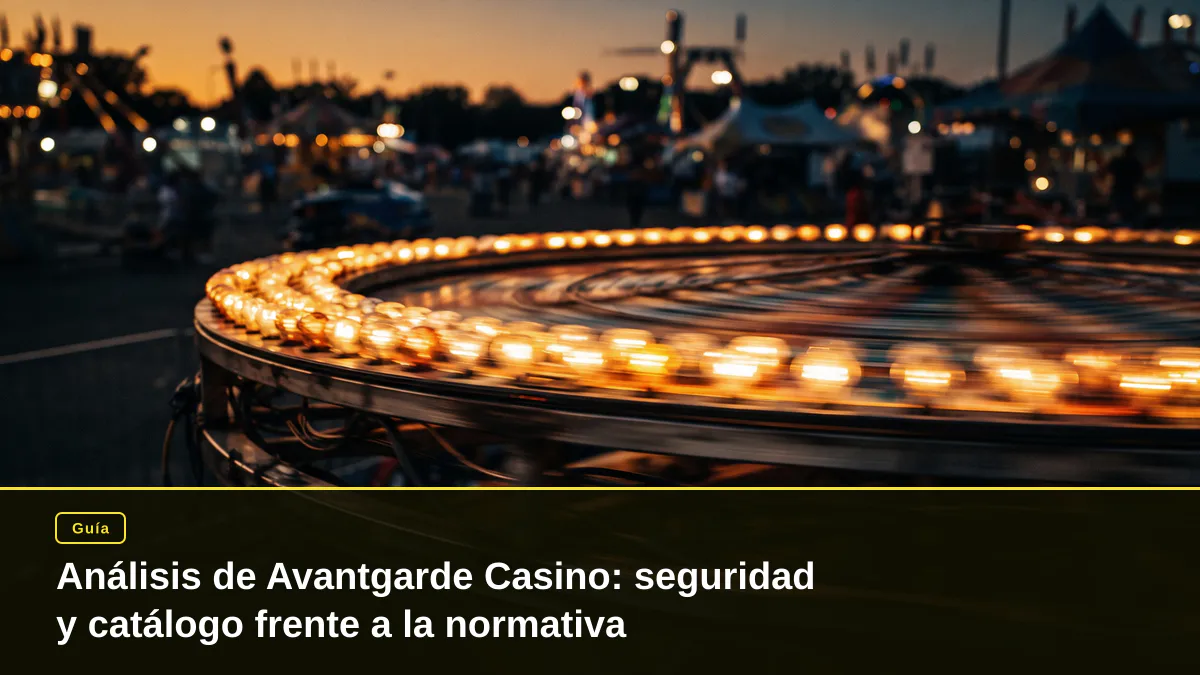 Análisis de Avantgarde Casino: seguridad y catálogo frente a la normativa