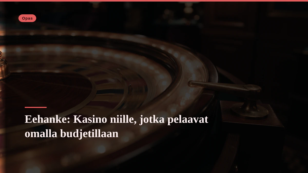 Eehanke: Kasino niille, jotka pelaavat omalla budjetillaan