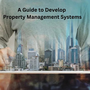 A Guide to Develop Property Management Systems in 2023