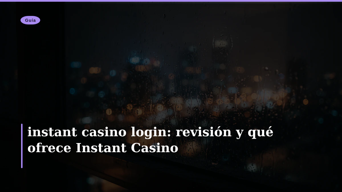 instant casino login: revisión y qué ofrece Instant Casino