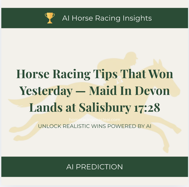 Horse Racing Tips That Won Yesterday — Maid In Devon Lands at Salisbury 17:28