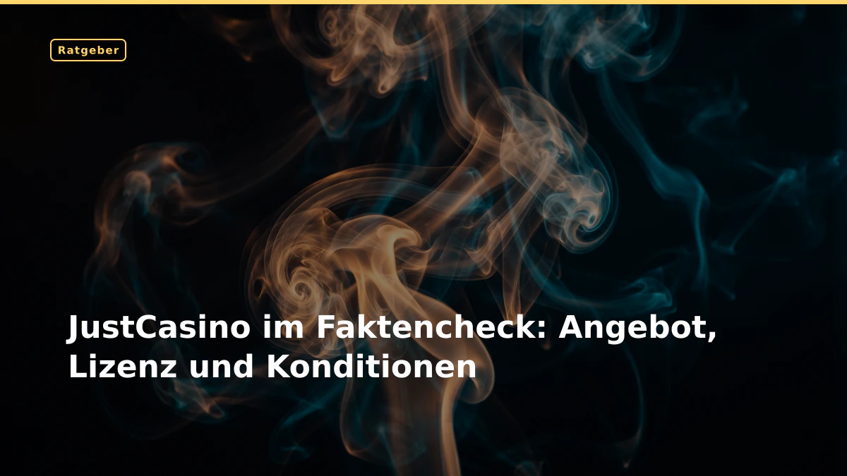 JustCasino im Faktencheck: Angebot, Lizenz und Konditionen