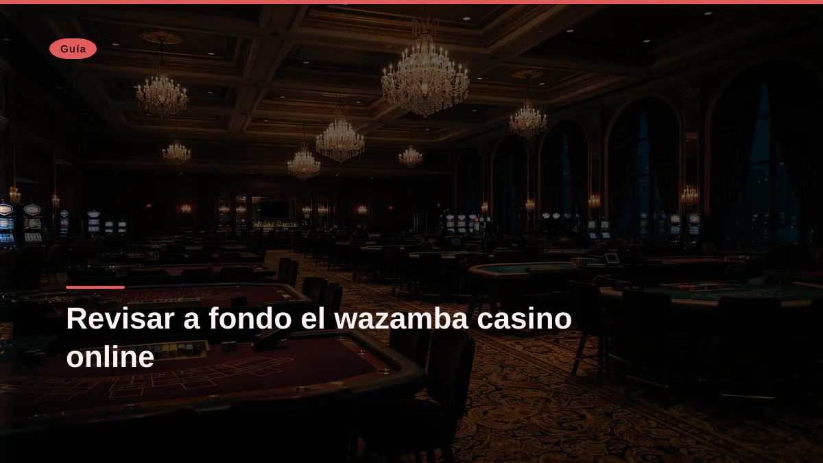 Revisar a fondo el wazamba casino online