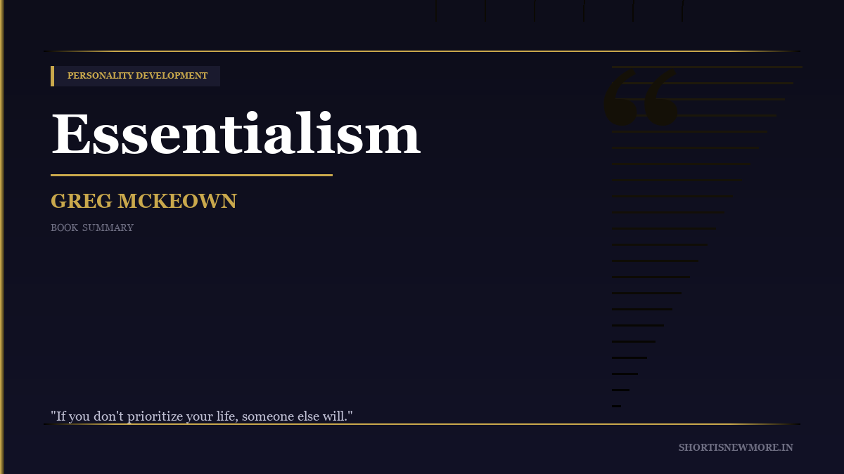 Essentialism — Greg Mckeown — Book Summary | shortisnewmore.in