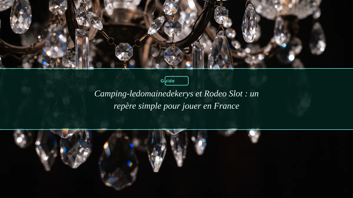 Camping-ledomainedekerys et Rodeo Slot : un repère simple pour jouer en France