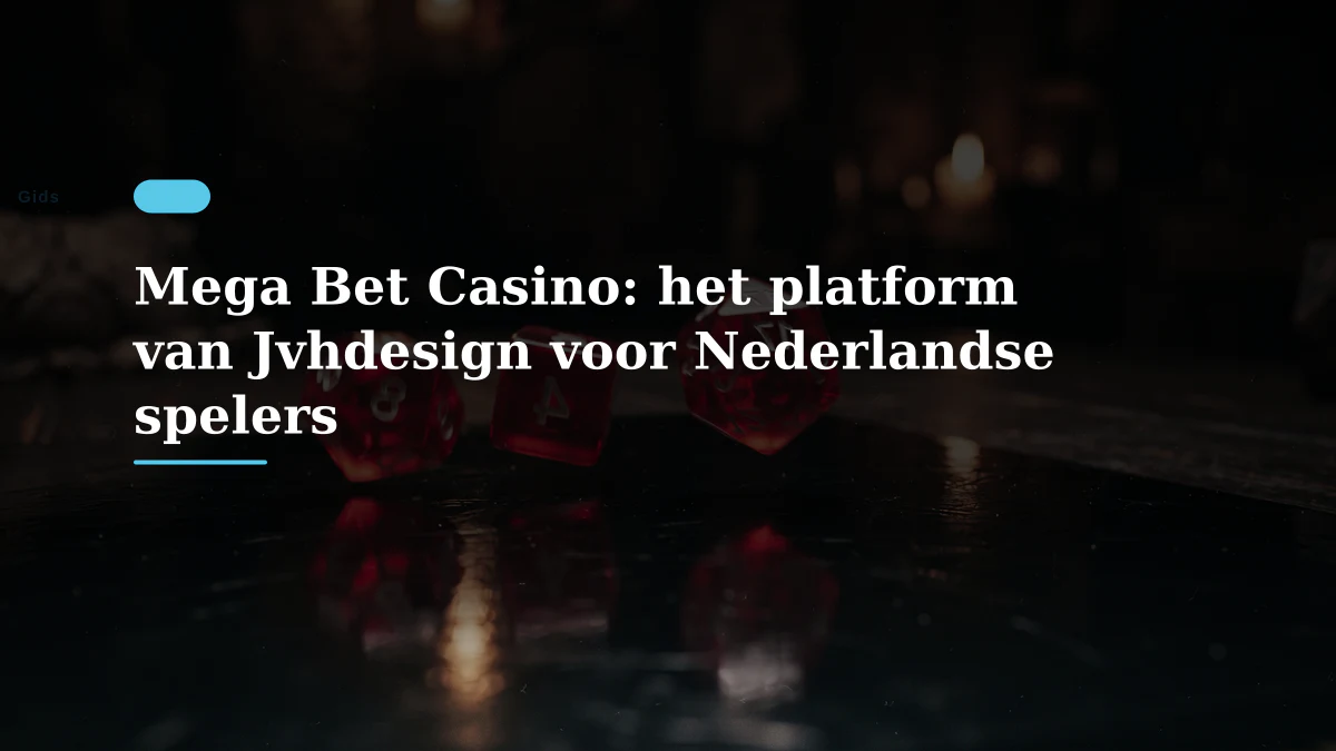 Mega Bet Casino: het platform van Jvhdesign voor Nederlandse spelers