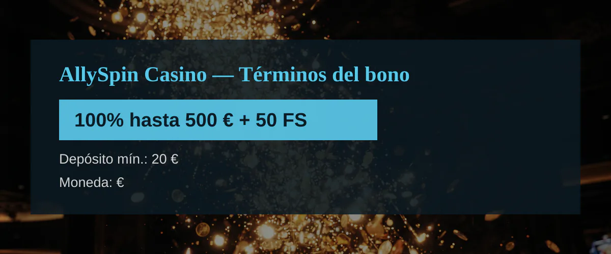 AllySpin Casino — Términos del bono: 100% hasta 500 € + 50 FS AllySpin Casino — Términos del bono: 100% hasta 500 € + 50 FS