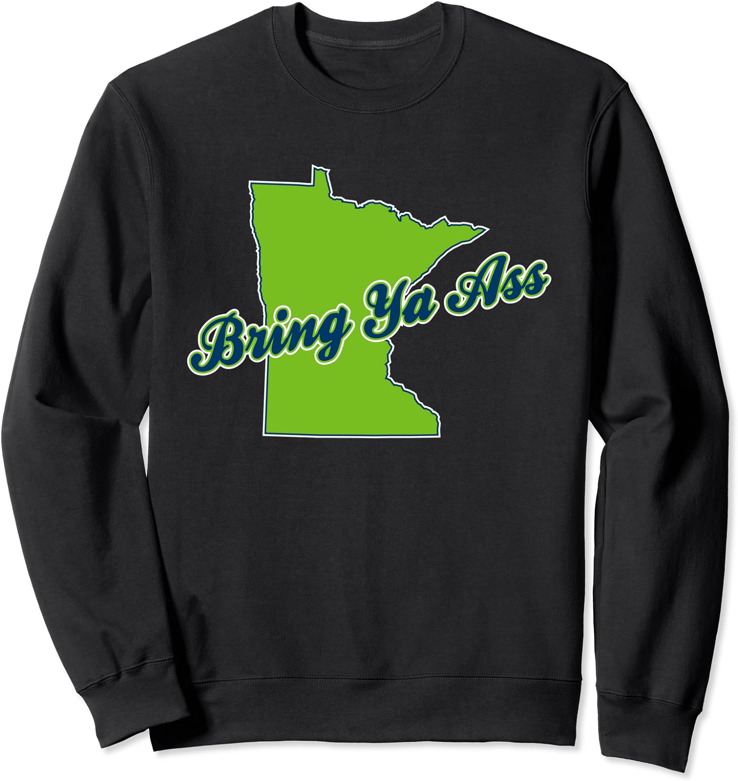 Bring Ya Ass Apparel Quote Happy Funny Meme Humor Unisex Crewneck Sweatshirt