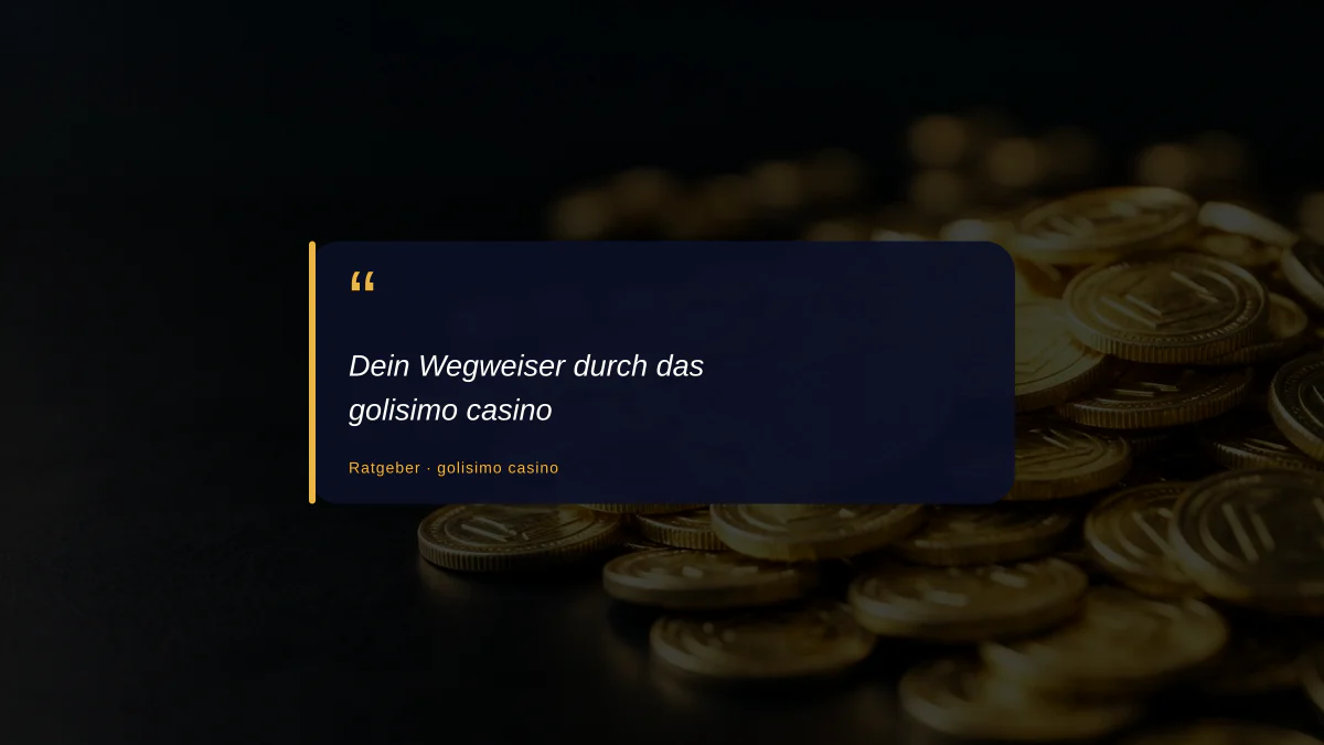 Dein Wegweiser durch das golisimo casino