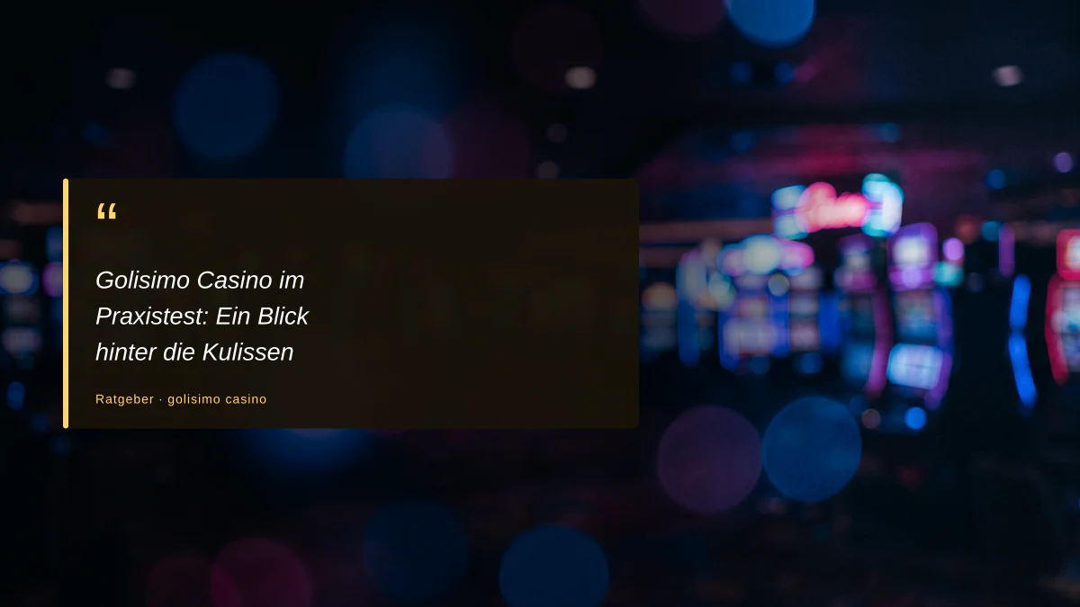 Golisimo Casino im Praxistest: Ein Blick hinter die Kulissen