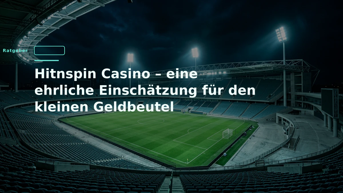Hitnspin Casino – eine ehrliche Einschätzung für den kleinen Geldbeutel
