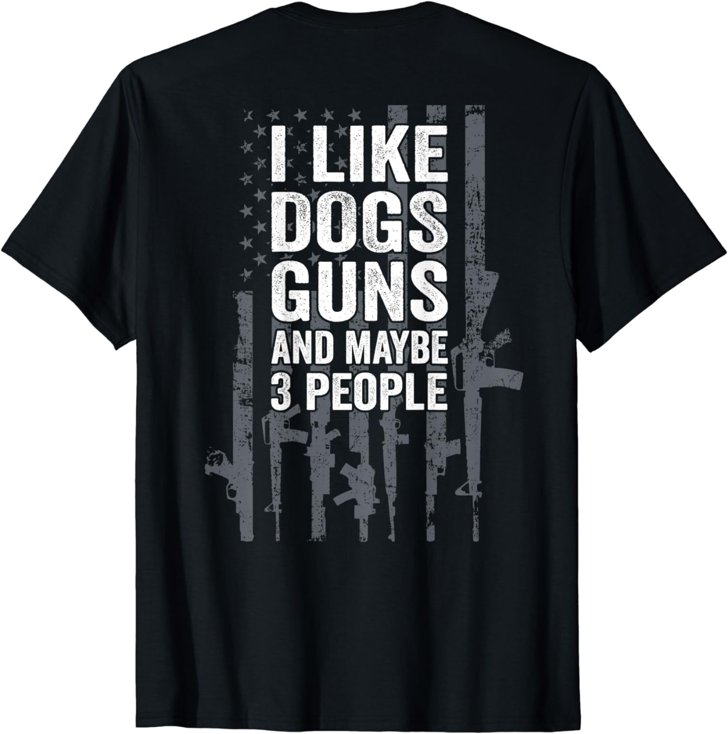I Like Dogs Guns And Maybe 3 People – Funny Gun Unisex T-Shirt