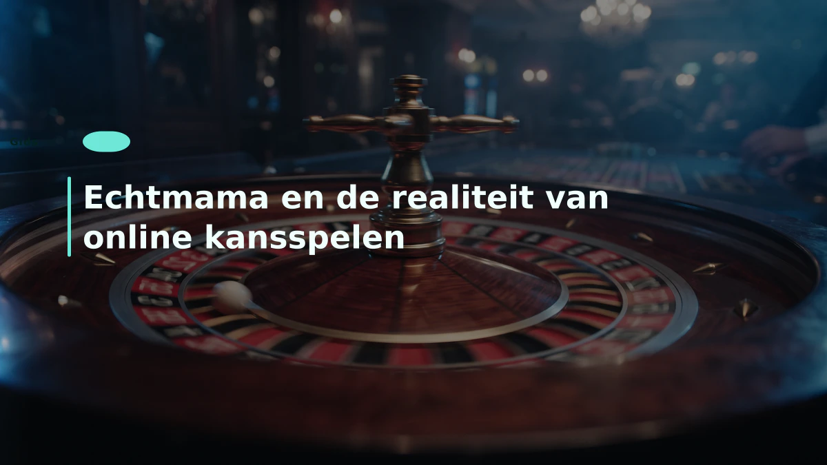 Echtmama en de realiteit van online kansspelen