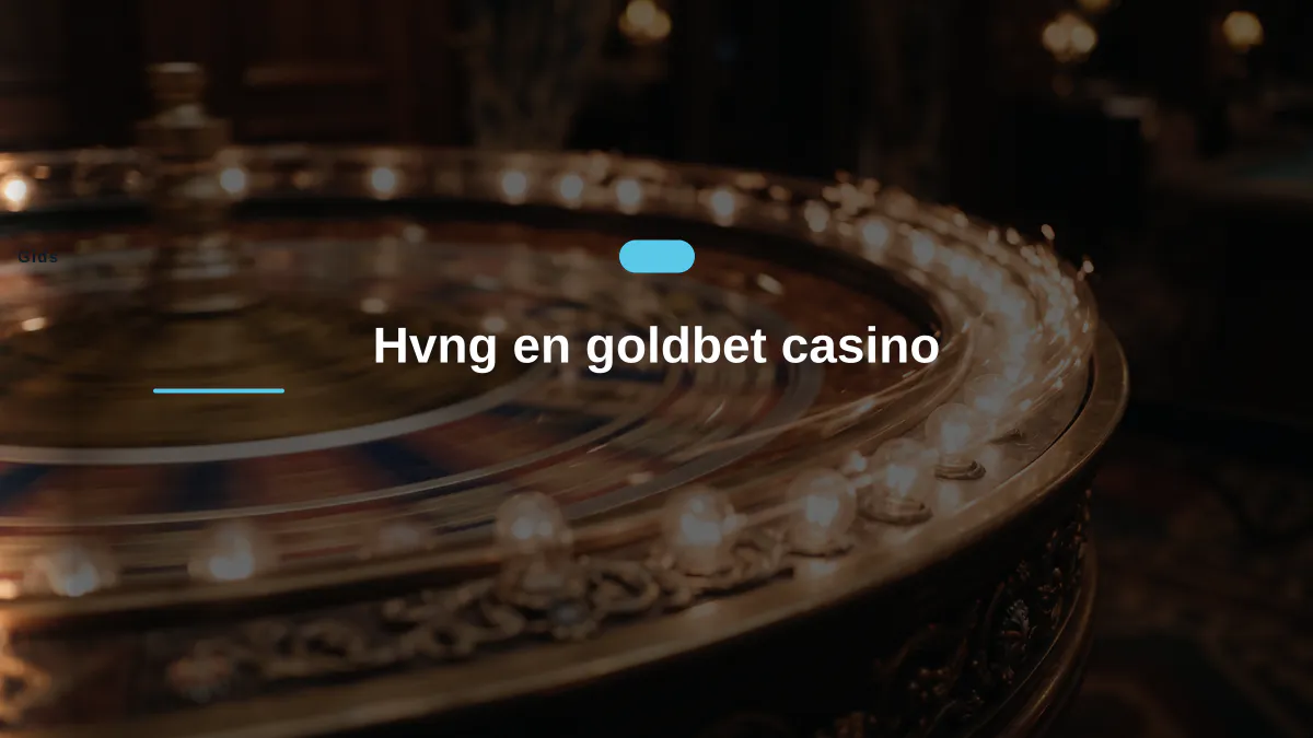 Hvng en goldbet casino