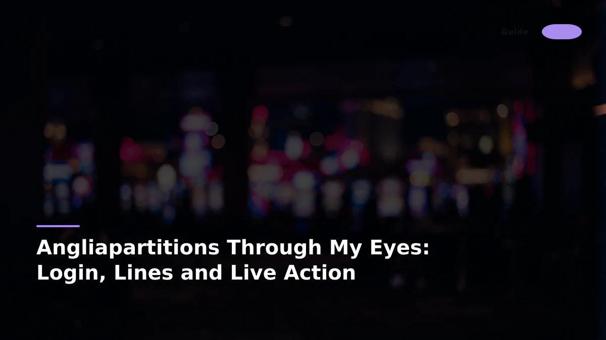 Angliapartitions Through My Eyes: Login, Lines and Live Action