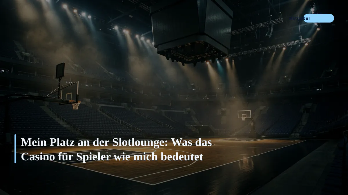 Mein Platz an der Slotlounge: Was das Casino für Spieler wie mich bedeutet