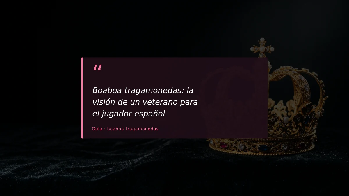 Boaboa tragamonedas: la visión de un veterano para el jugador español