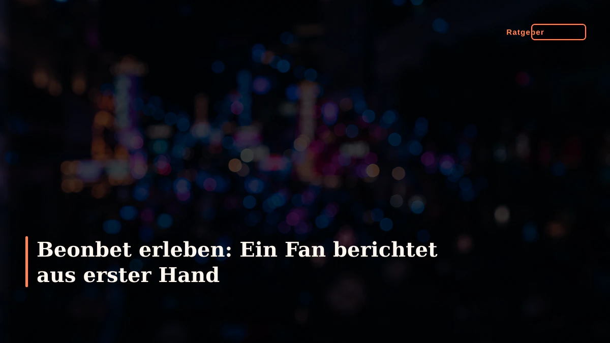 Beonbet erleben: Ein Fan berichtet aus erster Hand