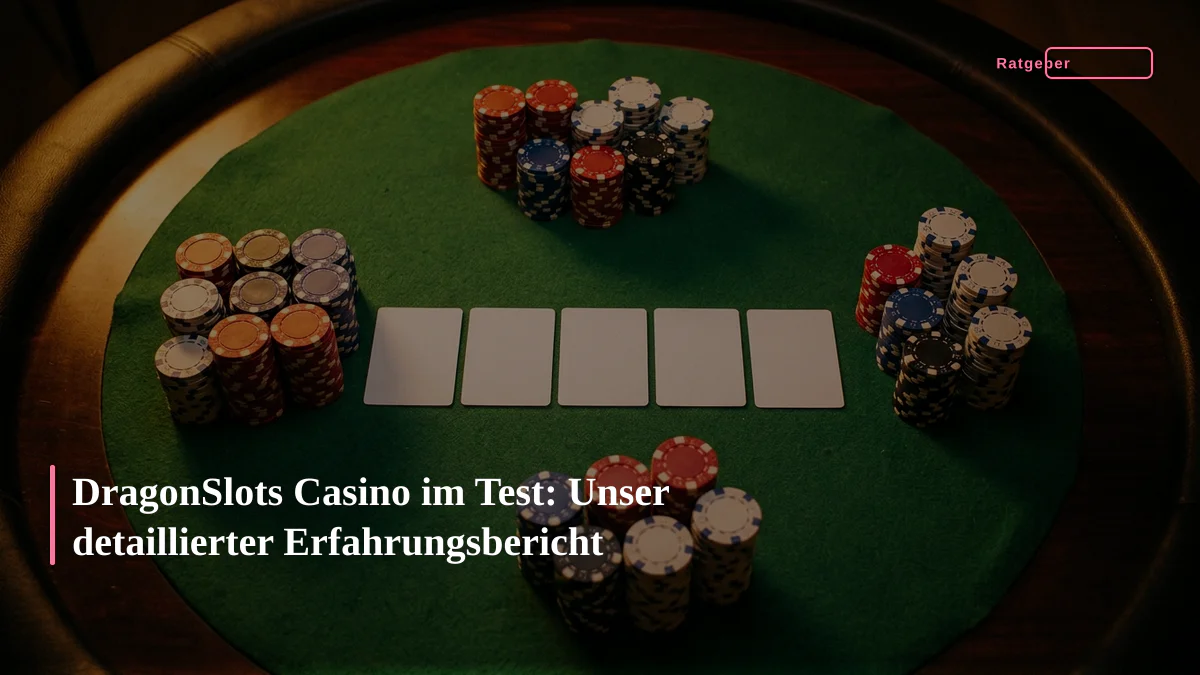 DragonSlots Casino im Test: Unser detaillierter Erfahrungsbericht