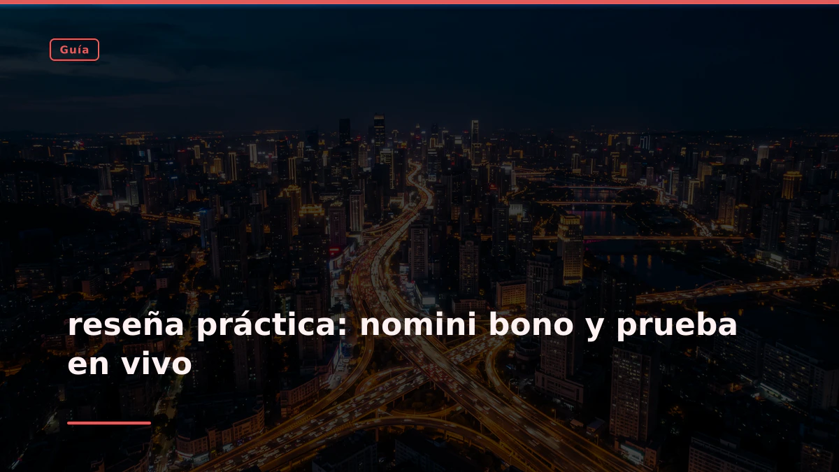 reseña práctica: nomini bono y prueba en vivo