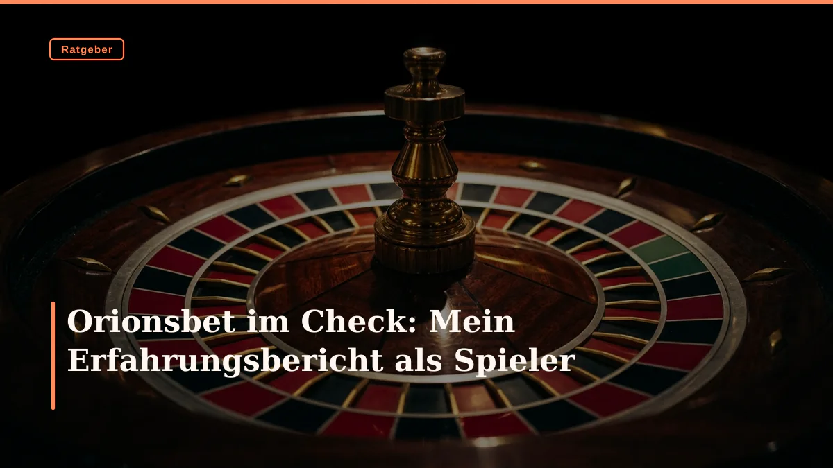 Orionsbet im Check: Mein Erfahrungsbericht als Spieler