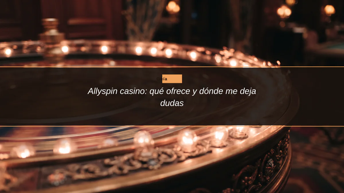 Allyspin casino: qué ofrece y dónde me deja dudas