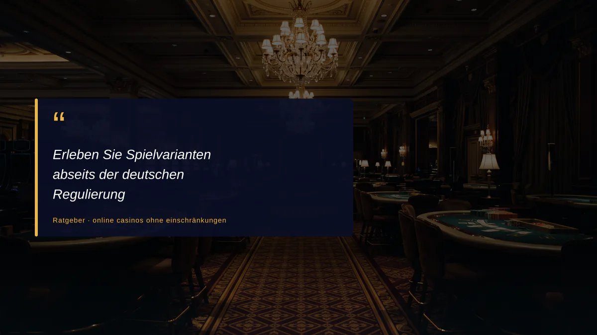Erleben Sie Spielvarianten abseits der deutschen Regulierung