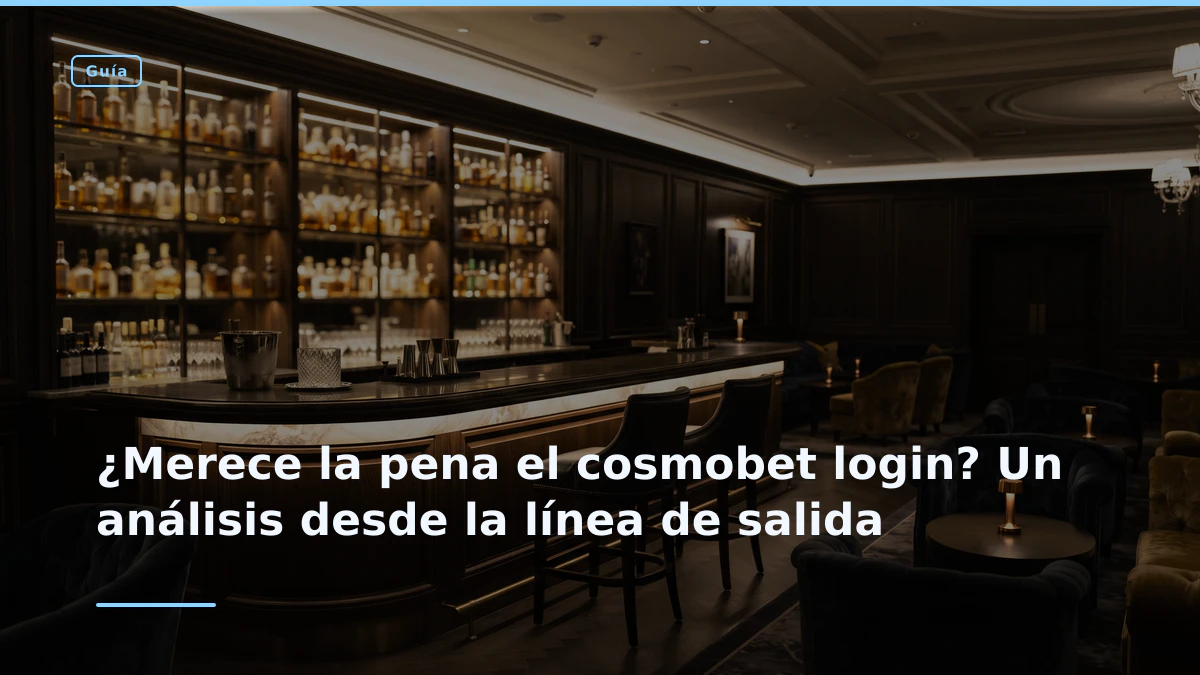 ¿Merece la pena el cosmobet login? Un análisis desde la línea de salida