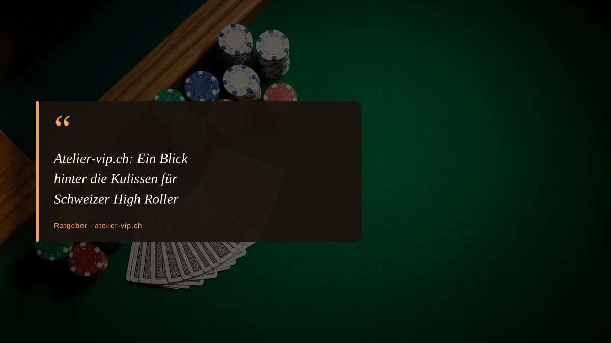 Atelier-vip.ch: Ein Blick hinter die Kulissen für Schweizer High Roller