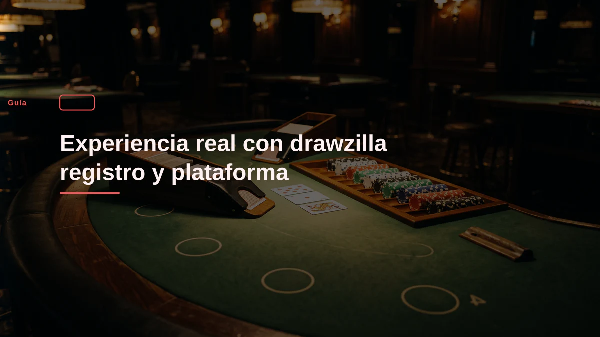 Experiencia real con drawzilla registro y plataforma