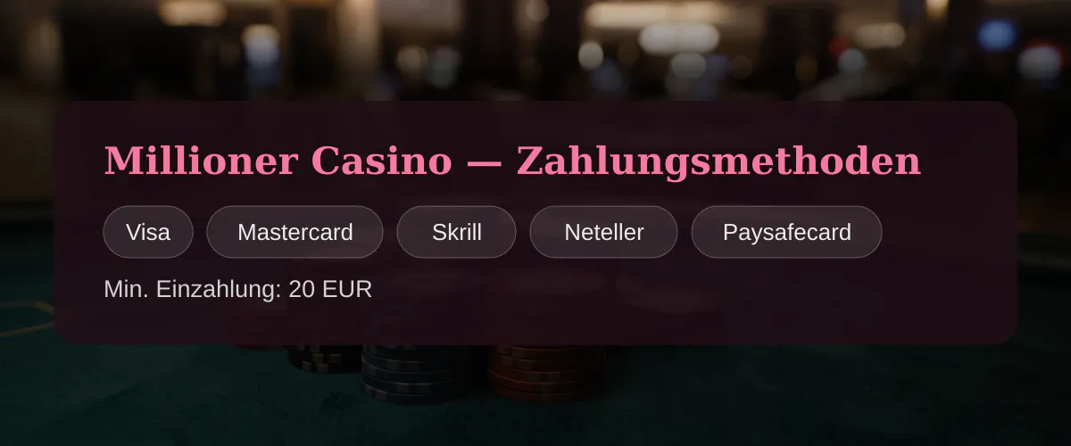 Millioner Casino — Zahlungsmethoden: Visa, Mastercard, Skrill, Neteller, Paysafecard