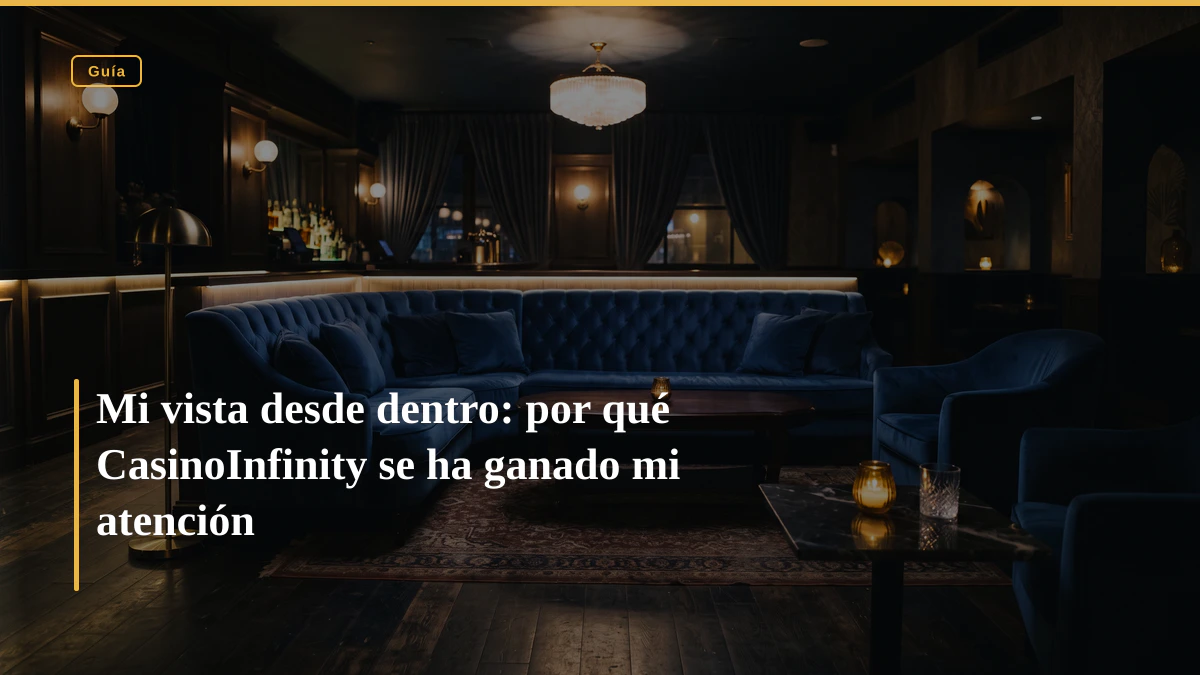 Mi vista desde dentro: por qué CasinoInfinity se ha ganado mi atención
