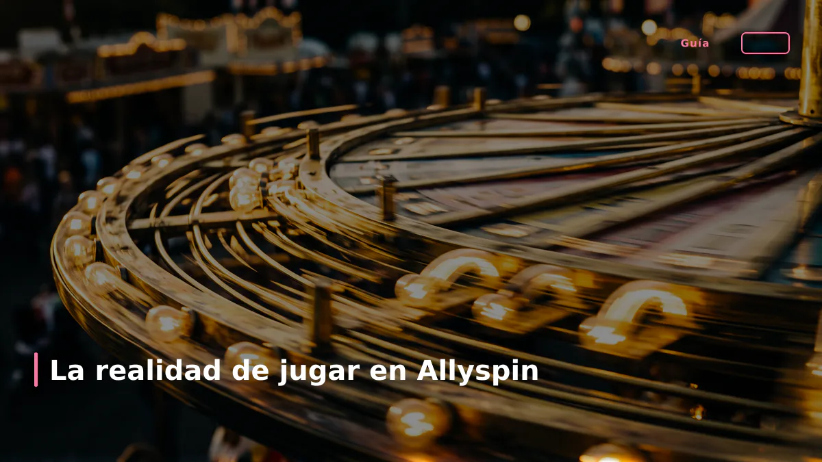 La realidad de jugar en Allyspin