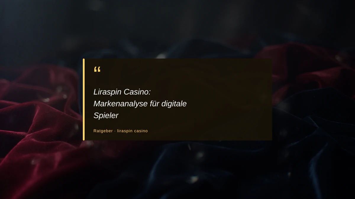 Liraspin Casino: Markenanalyse für digitale Spieler