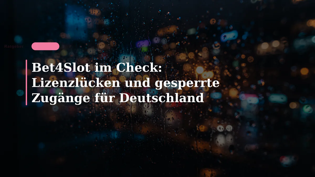 Bet4Slot im Check: Lizenzlücken und gesperrte Zugänge für Deutschland