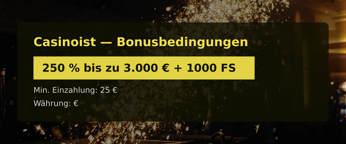 Casinoist &mdash; Bonusbedingungen: 250 % bis zu 3.000 &euro; + 1000 FS